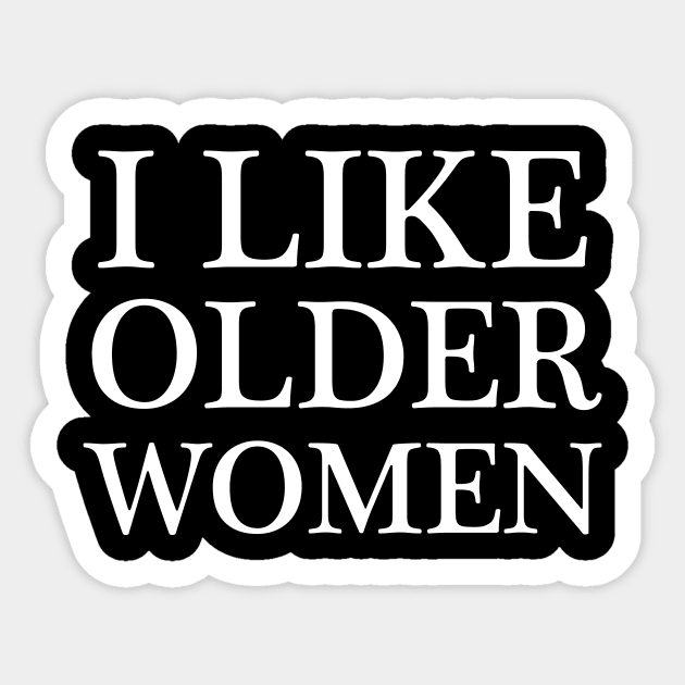 i like older women - white text Sticker by NotesNwords